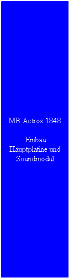 Textfeld: MB Actros 1848
 Einbau Hauptplatine und Soundmodul
