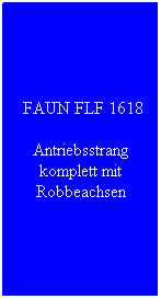 Textfeld:  FAUN FLF 1618
Antriebsstrang komplett mit Robbeachsen
