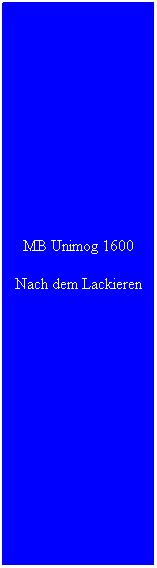Textfeld: MB Unimog 1600
Nach dem Lackieren
 
